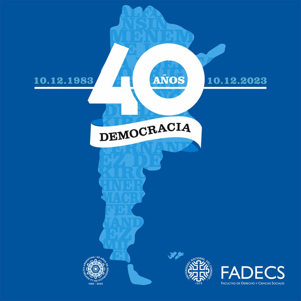 Este 10 de diciembre se cumplen 40 años de vida democrática ininterrumpida en nuestro país. La fecha nos coloca ante un gran desafío para nuestra forma de gobierno, en tanto implica defender valores como la justicia, la libertad, la perspectiva de género, los pueblos originarios y las normas laborales. 40 años donde supimos defender y hacer crecer nuestros derechos como modo de mejorar la vida de cada ciudadano/a que habita este territorio.

Allí reside la importancia de un momento en que estamos llamados a tener un protagonismo por el mantenimiento de los derechos adquiridos con tanta lucha. La FADECS invita a conmemorar los 40 años de la recuperación de la democracia en Argentina, y a mantener vivos en la memoria la historia reciente de reconstrucción, una labor que aún continúa.