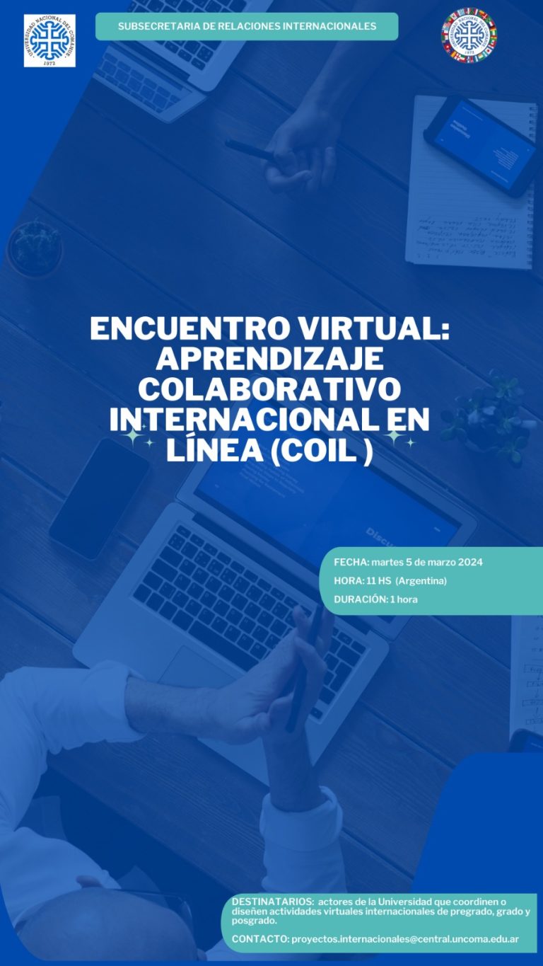 ENCUENTRO SOBRE TRABAJO COLABORATIVO INTERNACIONAL EN LÍNEA La Subsecretaría de Relaciones Internacionales de la Universidad Nacional del Comahue invita a compartir un encuentro virtual sobre Trabajo Colaborativo Internacional en Línea. La convocatoria es para definir y conversar sobre una de las nuevas herramientas de internacionalización de la UNCo. Fecha: martes 5 de marzo - 11:00 hs. (Argentina) Duración: 1 hora Destinatarios: actores de la Universidad que diseñen o dicten actividades académicas internacionales virtuales. Enlace de invitación: https://us02web.zoom.us/j/81827174624?pwd=eUN3ZG4vYlgzMnBpclZMVWhnd0ZLUT09 Consultas: proyectos.internacionales@central.uncoma.edu.ar