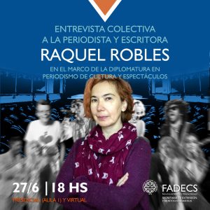 LITERATURA, PERIODISMO Y MEMORIA: ENTREVISTA COLECTIVA A RAQUEL ROBLES