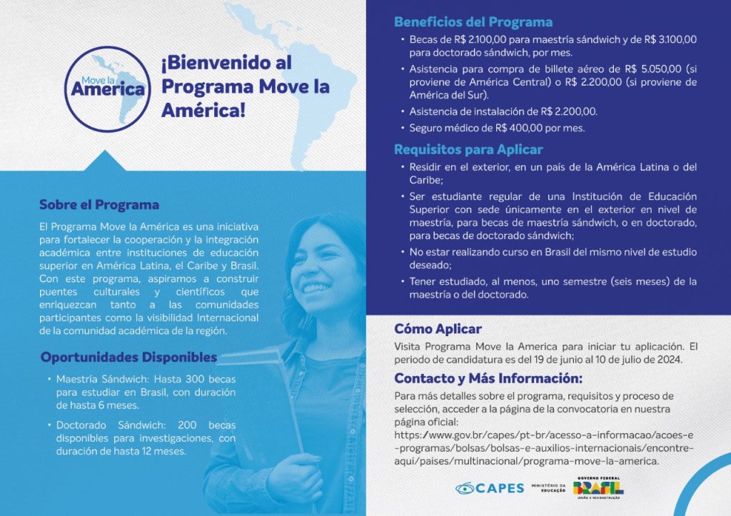 PROGRAMA MOVE LA AMÉRICA

La embajada de Brasil informa que fue publicado el llamado para la primera edición del Programa "Move la América". Este programa, anunciado por la CAPES en marzo de este año, tiene como objetivo promover el intercambio académico entre estudiantes de América Latina, el Caribe y Brasil y seleccionará, en esta primera edición, hasta 500 estudiantes para los programas de Maestría Sándwich (hasta 300) y Doctorado Sándwich (200) en instituciones brasileñas.

En el Programa “Move la América”, todas las becas son en modalidad "sándwich", i.e., de intercambio con estudiantes matriculados en cursos de posgrado en otros países de América Latina y Caribe, con duración máxima de intercambio en Brasil de seis meses, en el caso de maestría, y 12 meses, para doctorado. Los valores de las becas, mensuales, son de R$ 2.100,00 para maestreando y R$ 3.100,00 para doctorandos. El programa ofrecerá también auxilio para la compra de pasajes aéreos, ayuda para la instalación (con un valor de R$ 2.200,00) y seguro médico durante a permanencia del participante en Brasil. El período para presentar candidaturas será del 19/6 hasta el 10/7.

El llamado completo se encuentra disponible en: https://gov.br/mre/pt-br/embaixada-montevideu/instituto-guimaraes-rosa-cultural/cooperacion-educacional-pec-g-pec-pg