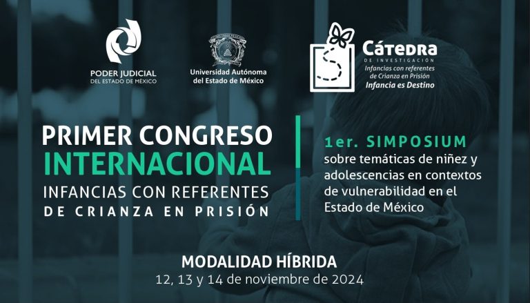 1ER. CONGRESO INTERNACIONAL INFANCIAS con referentes de crianza en prisión y 1er. Simposium sobre temáticas de niñez y adolescencias en contextos de vulnerabilidad en el Estado de México.