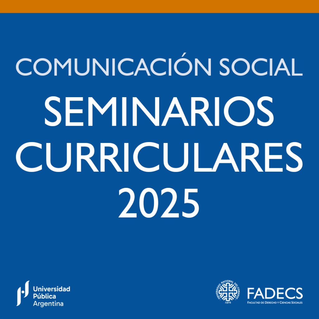 CONVOCATORIA A PROPUESTAS DE SEMINARIOS CURRICULARES DE COMUNICACIÓN SOCIAL 2025