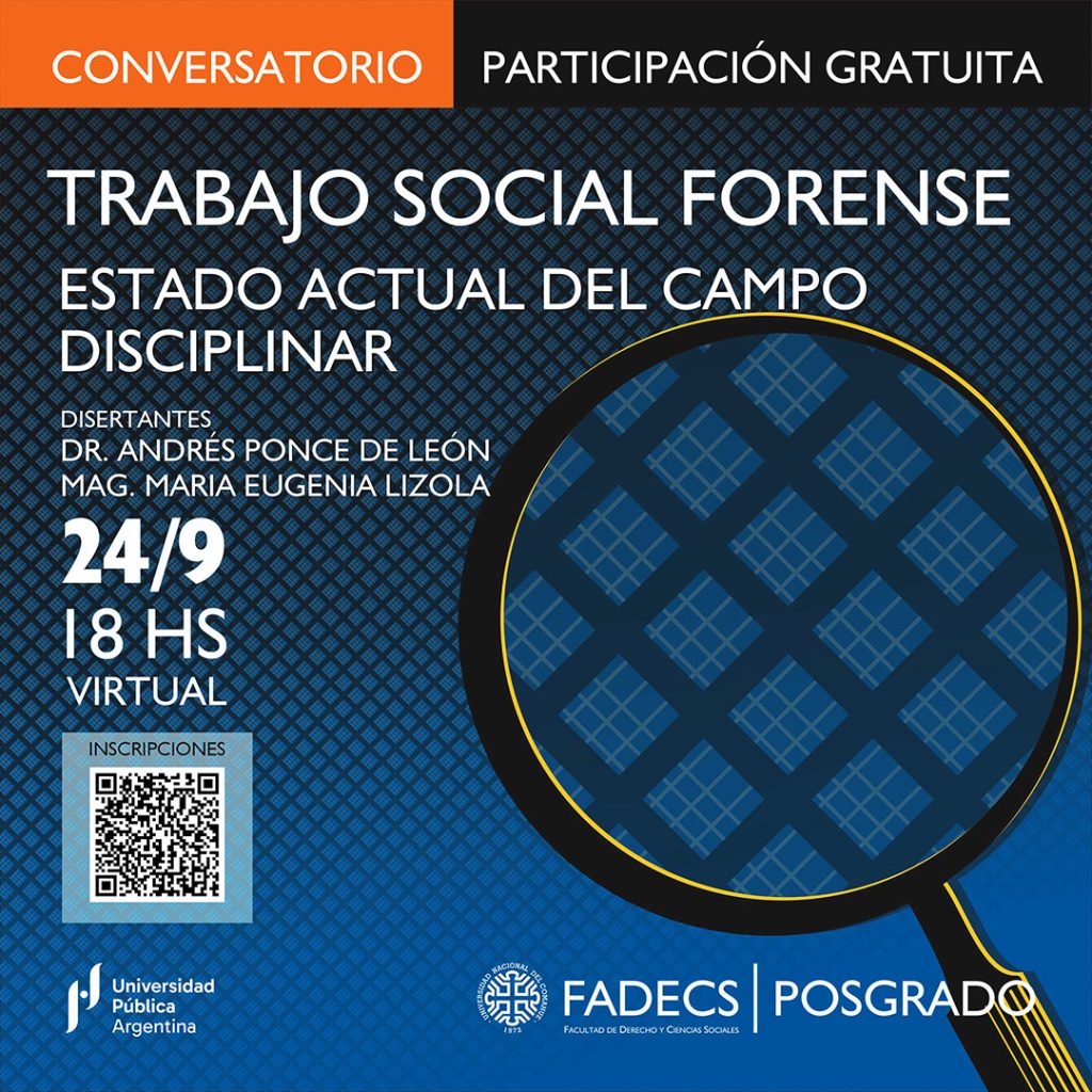 CONVERSATORIO SOBRE TRABAJO SOCIAL FORENSE, ESTADO ACTUAL DEL CAMPO DISCIPLINAR

El Departamento de Posgrado y el Departamento de Trabajo Social de la Facultad de Derecho y Ciencias Sociales de la Universidad Nacional del Comahue, invitan a participar del conversatorio titulado "Estado Actual del Trabajo Social Forense: Desafíos Éticos, Metodológicos y Demandas del Contexto Socio-Jurídico”, que se realizará el martes 24 de septiembre a las 18 en modalidad virtual.

Este conversatorio busca generar un espacio de intercambio y reflexión sobre el desarrollo actual del Trabajo Social Forense, los desafíos éticos y metodológicos en este campo, y las demandas emergentes en el contexto socio-jurídico actual. El encuentro está destinado a profesionales del trabajo social interesados en profundizar en este ámbito de intervención.

Asimismo, durante el mismo se difundirá la apertura de la sexta cohorte de la carrera de Especialización en Trabajo Social Forense, que ofrece una formación especializada para quienes desean profundizar en este campo.

Disertantes:
 Dr. Andrés PONCE DE LEÓN

Doctor en Ciencias Sociales (UNCuyo) y Licenciado en Trabajo Social (UBA). Docente e investigador en la Universidad Nacional del Comahue. Director de la Especialización en Trabajo Social Forense, de la Facultad de Derecho y Ciencias Sociales.

 Mag. Maria Eugenia LIZOLA

MAGISTER EN CIENCIAS SOCIALES con mención en Sociedad y Servicios de Salud y Licenciada en Trabajo Social (UBA). Docente e investigadora en la Universidad Nacional del Comahue. Co-Directora de la Especialización en Trabajo Social Forense, de la Facultad de Derecho y Ciencias Sociales.

Inscripción:
La participación es gratuita. Para inscribirse, complete el siguiente formulario: 
https://acortar.link/qLYp17

Organizan:
Departamento de Posgrado y Departamento de Trabajo Social y la Carrera de Posgrado de Especialización en Trabajo Social Forense; de la Facultad de Derecho y Ciencias Sociales, Universidad Nacional del Comahue