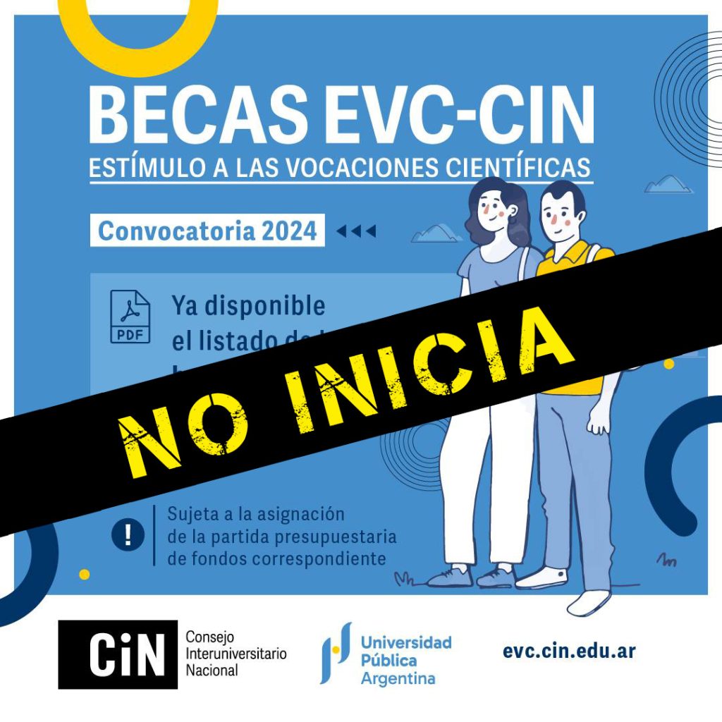 EL CIN INFORMA QUE NO ESTÁN DADAS LAS CONDICIONES PARA EL INICIO DE LOS PLANES DE TRABAJO

El Consejo Interuniversitario Nacional (CIN) comunica a la comunidad universitaria y, particularmente, a quienes han obtenido las Becas de Estímulo a las Vocaciones Científicas (becas EVC-CIN) por sus postulaciones a la convocatoria 2024, que no están dadas las condiciones para dar inicio al desarrollo de los planes de trabajo en la fecha establecida por la Resol. CE N° 1835/24 (1° de octubre de 2024) en virtud de que, al día de hoy, los fondos del tesoro nacional no han sido aún transferidos a este Consejo.

Tal como establece la reglamentación (Resol. P N° 501/24 – artículo 6°), “la efectiva puesta en funcionamiento del programa en su convocatoria 2024, el valor del estipendio mensual y, consecuentemente, la consolidación de los derechos de las y los postulantes detallados en el Anexo V se producirán en el momento en que la Subsecretaría de Políticas Universitarias del Ministerio de Capital Humano efectúe la transferencia de los fondos del presupuesto nacional correspondiente”.

¡En defensa de la Universidad Pública!