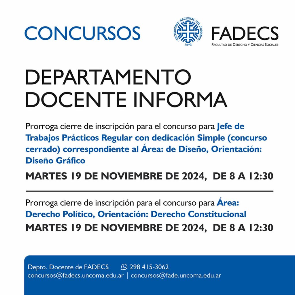 DEPARTAMENTO DOCENTE INFORMA Que, dado el paro de los días 17, 21, 22 y 30 de octubre, se prorrogó el período de cierre de inscripción para el concurso convocado para cubrir 1 (un) cargo de Jefe de Trabajos Prácticos Regular con dedicación Simple llamado por Ordenanza Nº 0590/2024-CS-UNCo (concurso cerrado) correspondiente al Área: de Diseño, Orientación: Diseño Gráfico, hasta el día martes 19 de noviembre de 2024 , en el horario de 8 a 12:30, inclusive. Que, dado el paro de los días 21, 22 y 30 de octubre, se prorrogó el período de cierre de inscripción para el concurso convocado para cubrir 2 (dos) cargos de Ayudante de Primera Regular con dedicación Simple llamado por Ordenanza Nº 0592/2024-CS-UNCo correspondiente al Área: Derecho Político, Orientación: Derecho Constitucional, hasta el día martes 19 de noviembre de 2024 , en el horario de 8 a 12:30, inclusive.