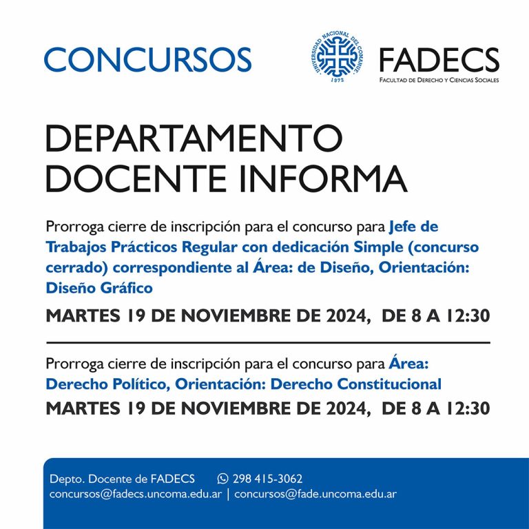 DEPARTAMENTO DOCENTE INFORMA Que, dado el paro de los días 17, 21, 22 y 30 de octubre, se prorrogó el período de cierre de inscripción para el concurso convocado para cubrir 1 (un) cargo de Jefe de Trabajos Prácticos Regular con dedicación Simple llamado por Ordenanza Nº 0590/2024-CS-UNCo (concurso cerrado) correspondiente al Área: de Diseño, Orientación: Diseño Gráfico, hasta el día martes 19 de noviembre de 2024 , en el horario de 8 a 12:30, inclusive. Que, dado el paro de los días 21, 22 y 30 de octubre, se prorrogó el período de cierre de inscripción para el concurso convocado para cubrir 2 (dos) cargos de Ayudante de Primera Regular con dedicación Simple llamado por Ordenanza Nº 0592/2024-CS-UNCo correspondiente al Área: Derecho Político, Orientación: Derecho Constitucional, hasta el día martes 19 de noviembre de 2024 , en el horario de 8 a 12:30, inclusive.