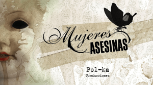 Mujeres, ni sumisas ni devotas, asesinas