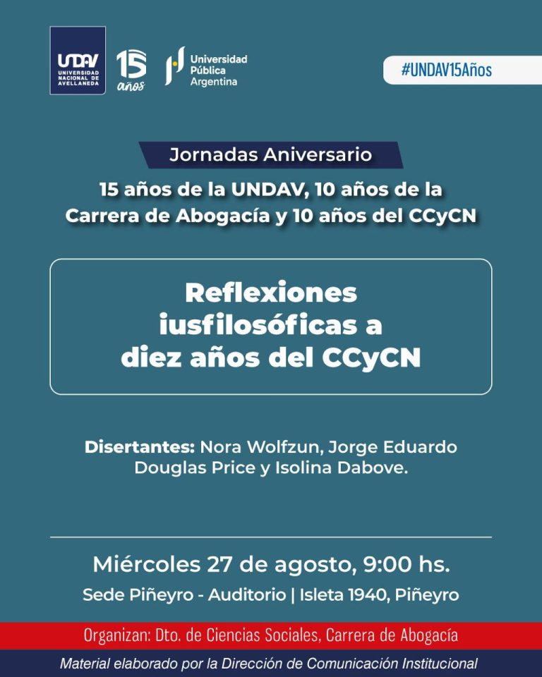 JORNADAS ANIVERSARIO: 15 AÑOS DE LA UNDAV, 10 años de la Carrera de Abogacía y 10 años del Código Civil y Comercial de la Nación.