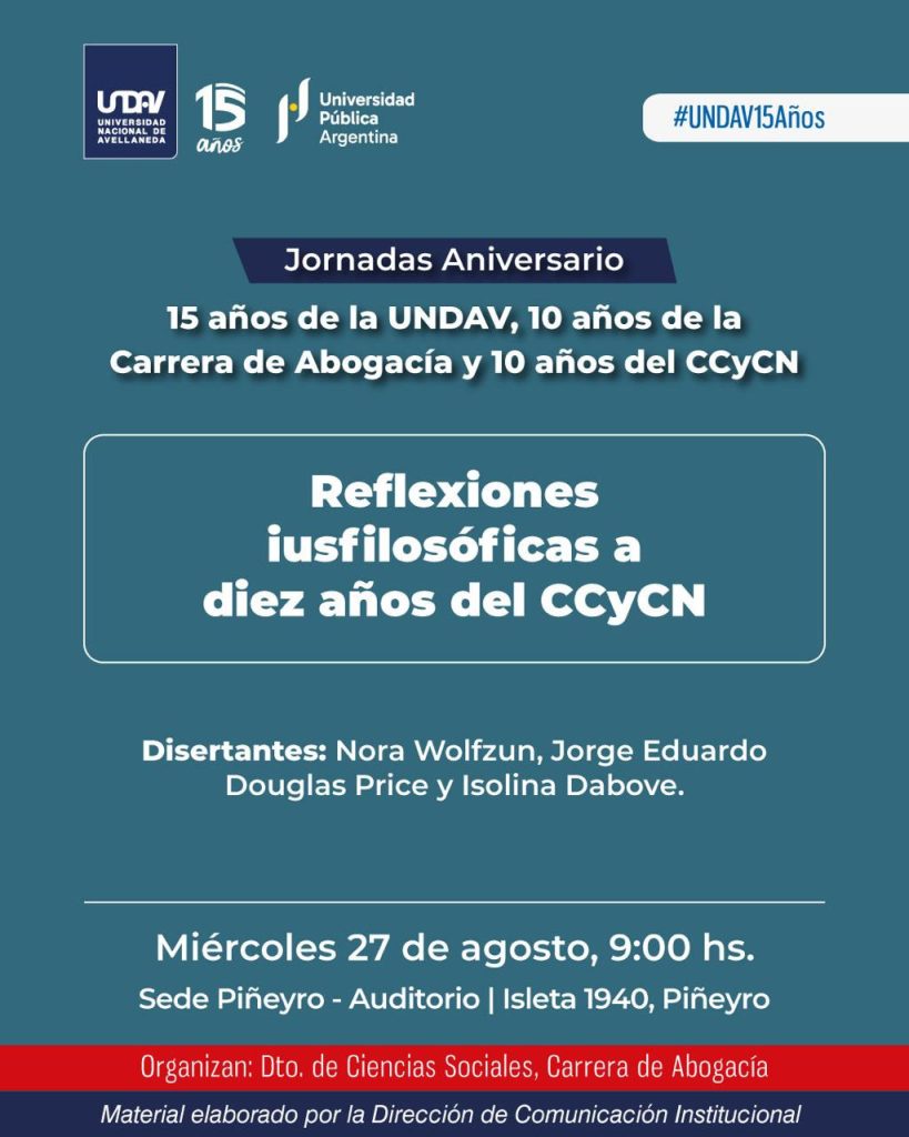 JORNADAS ANIVERSARIO: 15 AÑOS DE LA UNDAV, 10 años de la Carrera de Abogacía y 10 años del Código Civil y Comercial de la Nación.