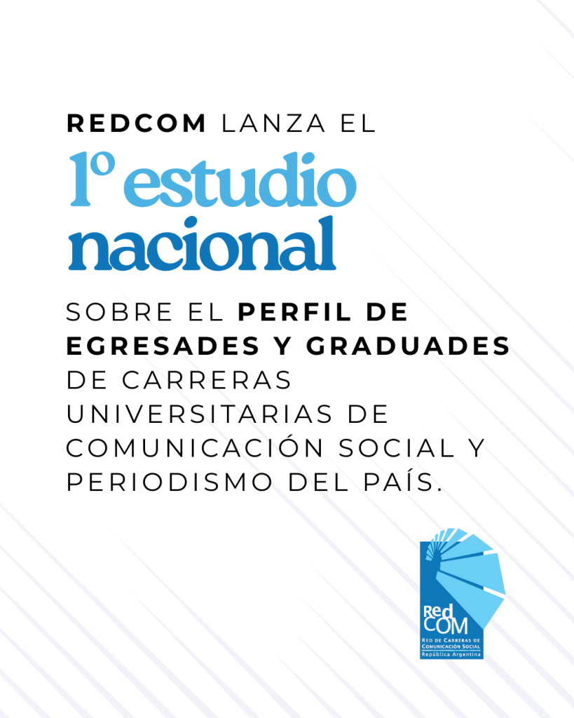 SE LANZA LA PRIMERA ENCUESTA NACIONAL DE GRADUADOS Y EGRESADOS DE COMUNICACIÓN Y PERIODISMO