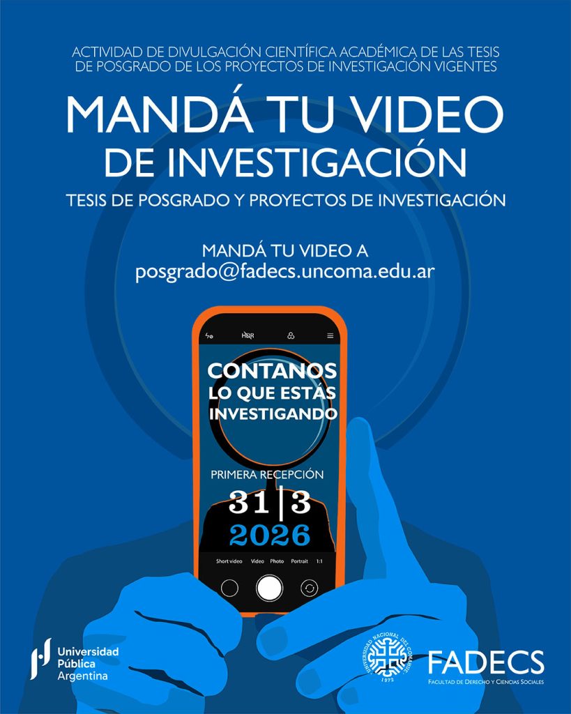 Mandá tus vídeos de tesis de posgrado y de proyectos de investigación | QUEREMOS DIFUNDIR NUESTROS PROYECTOS VIGENTES DE INVESTIGACIÓN CIENTÍFICA La Secretaría de Ciencia y Técnica y Relaciones Internacionales y la Dirección de Posgrado de la FADECS te invitan a que nos cuentes ¿qué estás investigando? Si te interesa contarnos, hasta el 31 de marzo de 2026 esperamos tu respuesta a posgrado@fadecs.uncoma.edu.ar Lo que esperamos es que nos envíes un vídeo con esta información básica: * Título de la producción científica a difundir. * Información completa de los autores/investigadores responsables. * Información, contexto o detalles formales del Proyecto de investigación o tesis de posgrado. * Descripción del contenido, en un resumen conciso de 60 a 100 palabras, sobre el tema y las conclusiones principales. * Enlace al vídeo, preferentemente alojado en plataformas como YouTube o Vimeo, y de una duración de entre 60 a 90 segundos. Criterios de Evaluación del vídeo: * Atractivo: título del video y contenido que genere interés. * Comunicación accesible: capacidad de simplificar el lenguaje académico, sin perder el rigor disciplinar del trabajo original. * Calidad Técnica: audio, imagen y edición deben ser claros y profesionales. * Formato: vertical (ideal para plataformas móviles). * Participantes y propuestas: no hay límite en el número de autores o propuestas a presentar por persona/equipo. * Alcance de los trabajos: se priorizarán trabajos presentados en los últimos 5 años. Se aceptarán propuestas de proyectos de investigación aprobados (2026), además de tesis de Posgrado (incluyendo tesis finales aprobadas de la Maestría en Comunicación y Cultura, así como tesis avanzadas o en desarrollo) y el Trabajo Final para el RDI.