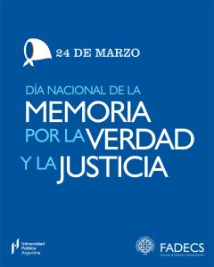 24 DE MARZO DÍA NACIONAL POR LA MEMORIA POR LA VERDAD Y LA JUSTICIA