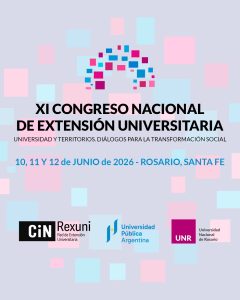 XI Congreso Nacional de Extensión Universitaria en Rosario bajo el lema “Universidad y territorios. Diálogos para la transformación social” y el sublema “En defensa de la jerarquización y el presupuesto de la Extensión Universitaria”