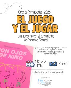 ¿QUÉ LUGAR OCUPA EL JUEGO EN LA NIÑEZ DE HOY? La Asociación Francesco Tonucci Argentina te invita a participar de un nuevo encuentro del Ciclo de Formaciones 2026. "El juego y el jugar: una aproximación al pensamiento de Francesco Tonucci" Una propuesta para reflexionar sobre el juego como derecho y como experiencia fundamental en la vida de niñas y niños, abordando su relación con la autonomía, la ciudad y los desafíos que hoy plantean las pantallas. • Sábado 8 de agosto • 10 a 12h • Modalidad virtual | Zoom • Destinado al público en general • Exclusivo Argentina Enlace de inscripción: https://forms.gle/Vovdn2E84g25cx1AA ¡Sumate a este espacio de reflexión e intercambio!